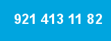 921 413 11 82